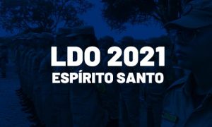 LDO 2021 é sancionada no Espírito Santo! Veja os detalhes!