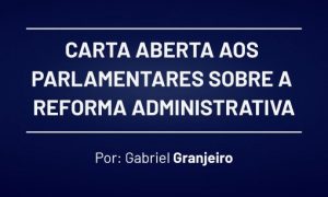 Carta aberta aos parlamentares sobre a Reforma Administrativa