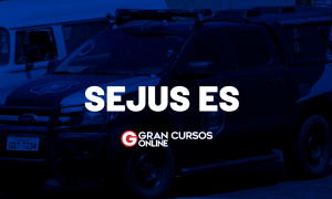 Concurso SEJUS ES: AUTORIZADO com 600 vagas!