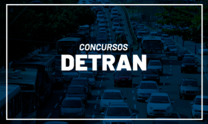 Concursos DETRAN 2021: saiba tudo AQUI