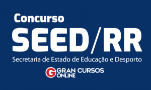 Concurso SEED RR: BANCA DEFINIDA! Mais de 600 vagas! VEJA!