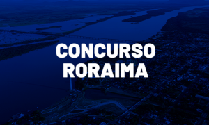 Concursos RR 2020: confira concursos previstos para Roraima!