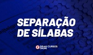 Separação de sílabas: entenda as regras!