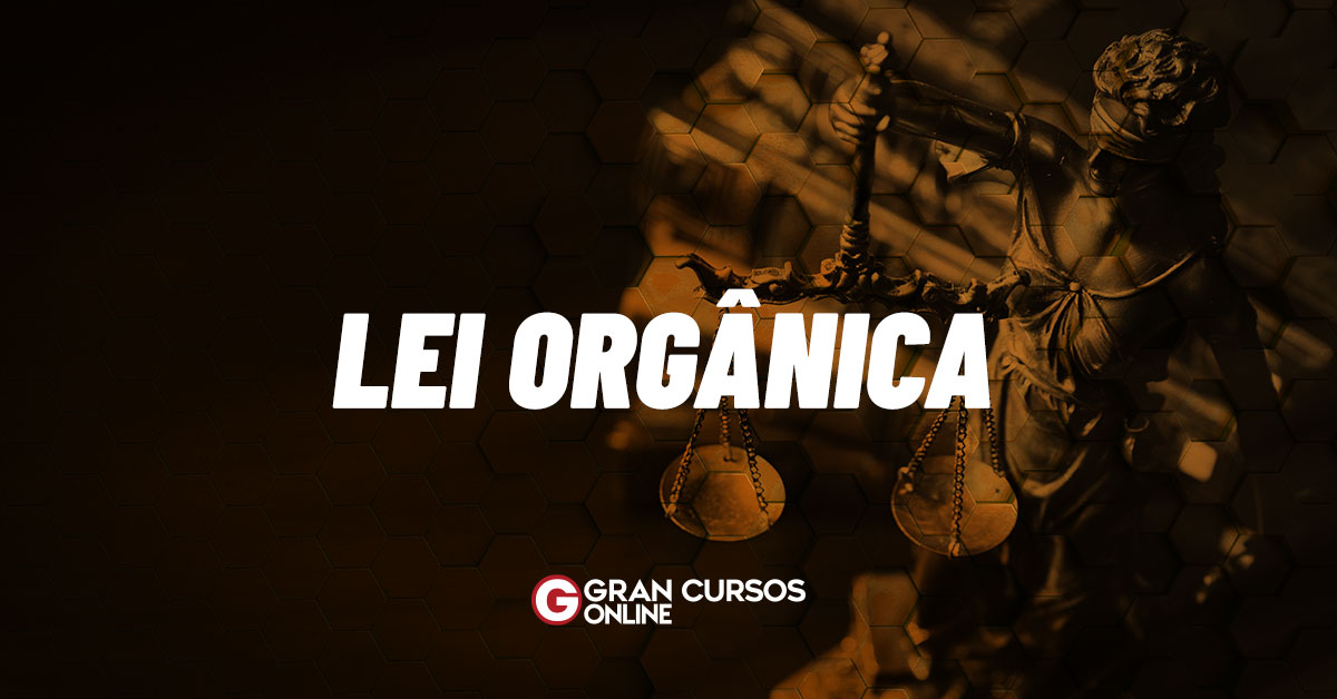 Lei Orgânica aprenda o que é AQUI! Lei Orgânica aprenda o que é AQUI!