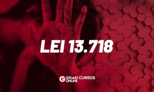 Lei 13718: as modificações que ela traz para os crimes de importunação sexual!