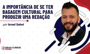 A importância de se ter bagagem cultural para produzir uma redação