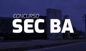 Concurso SEC BA: FCC é a banca. 2,1 mil vagas. Veja!