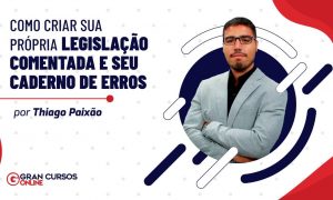 Como criar sua própria legislação comentada e seu caderno de erros
