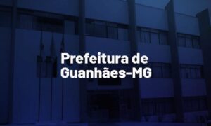 Concurso Guanhães MG: inscrições prorrogadas. Até R$ 14 mill. VEJA!