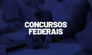 Concursos Federais 2022: orçamento de R$ 210 milhões. VEJA