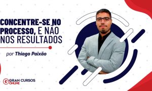 Concentre-se no processo, e não nos resultados