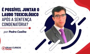 É possível juntar o laudo toxicológico após a sentença condenatória?
