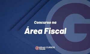 Concurso Área Fiscal: Confira Concursos e estude aqui!