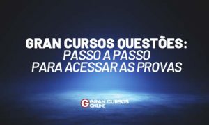 Gran Cursos Questões: passo a passo para acessar os cadernos de questões