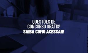 Questões de concurso grátis! Saiba como acessar!