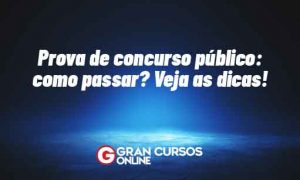 Prova de concurso público: como passar? Veja as dicas!