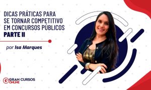 Dicas práticas para se tornar competitivo em concursos públicos – parte II