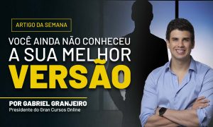 Você ainda não conheceu a sua melhor versão