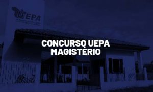 Concurso UEPA Magistério: Edital publicado para Belém. Confira!