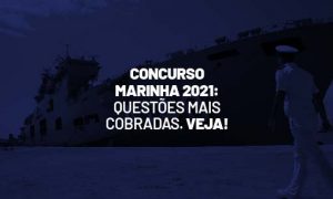Concurso Marinha 2021: questões para CPAEAM e Escola Naval!