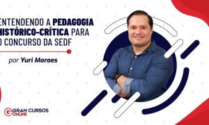 Entendendo a Pedagogia Histórico-Crítica para o concurso da SEDF