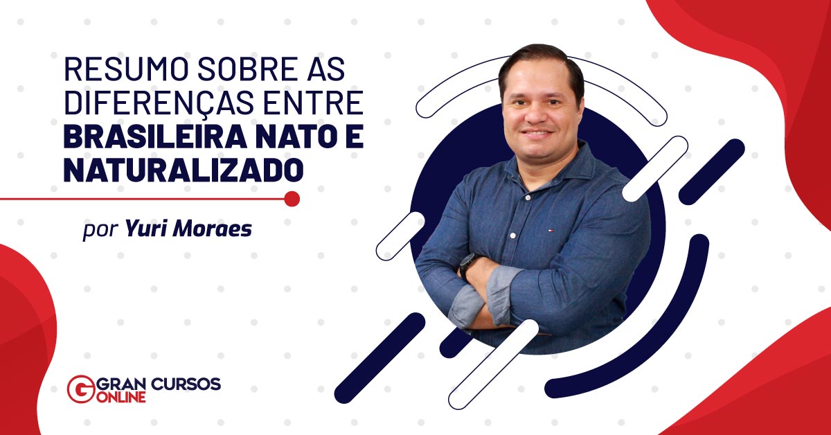 Resumo sobre as diferenças entre brasileiro nato e naturalizado