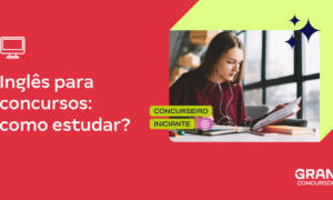 Como estudar inglês para concursos? Saiba mais!