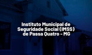 Concurso IMSS de Passa Quatro MG: SAIU O EDITAL. VEJA!