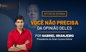 Você não precisa da opinião deles