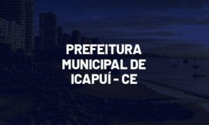 Concurso Icapuí CE: inscrições encerradas. Até R$ 8 mil. SAIBA MAIS!