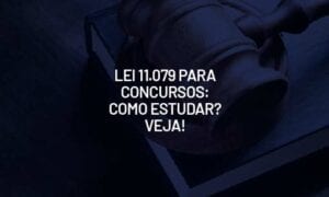 Lei 11.079 para concursos: como estudar? Saiba mais!