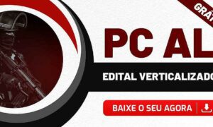 Concurso PC AL 2021: edital verticalizado para Agente e Escrivão!