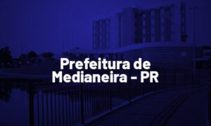 Concurso Prefeitura Medianeira PR: novo cronograma. VEJA!