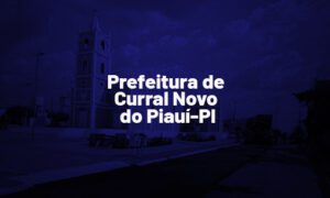 Concurso Curral Novo do Piauí PI: banca em definição. VEJA!