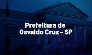 Concurso Osvaldo Cruz SP: Inscrições abertas! Inicial de até R$ 6 mil!