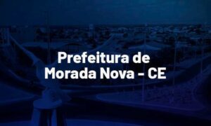 Concurso Morada Nova CE: inscrições prorrogadas. 295 vagas. SAIBA MAIS!