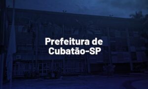 Concurso Prefeitura Cubatão SP: saiu edital de nível superior. VEJA!