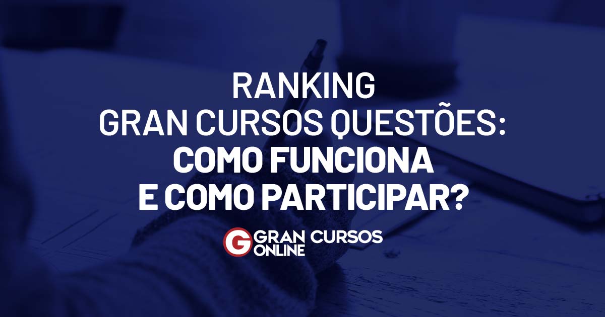 Ranking Gran Cursos Questões: Como Funciona E Como Participar?﻿