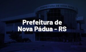 Concurso Nova Pádua RS: saiu edital; Até R$ 7 mil. Veja!