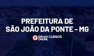 Concurso São João da Ponte MG: 300 vagas; até R$ 13 mil!