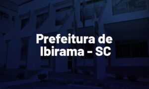 Concurso Prefeitura Ibirama SC: saiu edital. Até R$ 14 mil. VEJA!
