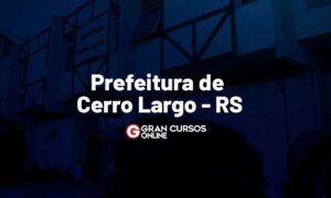 Concurso Prefeitura de Cerro Largo RS: inscrições abertas!