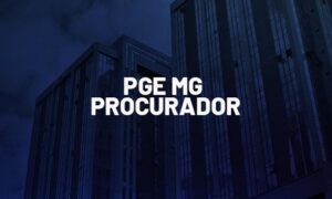 Edital PGE MG Procurador: SAIU! Concurso paga R$ 14,3 mil!