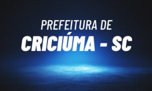 Concurso Criciúma SC: saiu edital. Até R$ 9 mil. SAIBA MAIS!