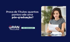 Avaliação de títulos: quantos pontos vale uma pós-graduação?