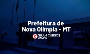 Concurso Nova Olímpia MT: SAIU O EDITAL. VEJA!