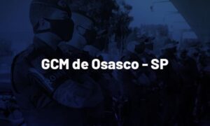 Concurso GCM Osasco SP: inscrição até amanhã; 160 vagas!