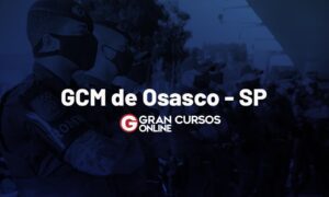 Concurso GCM Osasco SP: edital iminente. SAIBA MAIS!