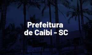 Concurso Caibi SC: saiu edital. Até R$ 4 mil. SAIBA MAIS!