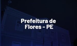 Concurso Prefeitura Flores PE: banca definida. Confira!
